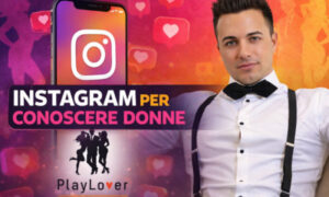 Instagram per Conoscere Donne – PlayLover Academy